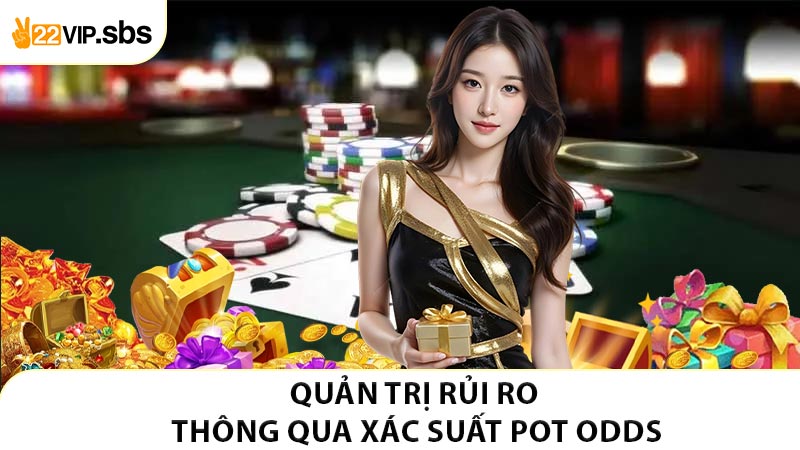 Quản trị rủi ro thông qua xác suất Pot Odds
