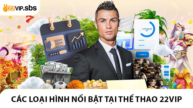 Các loại hình cá cược nổi bật tại Thể Thao 22VIP