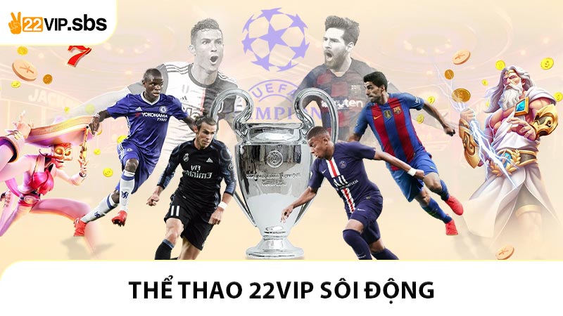 Thể thao 22VIP sôi động